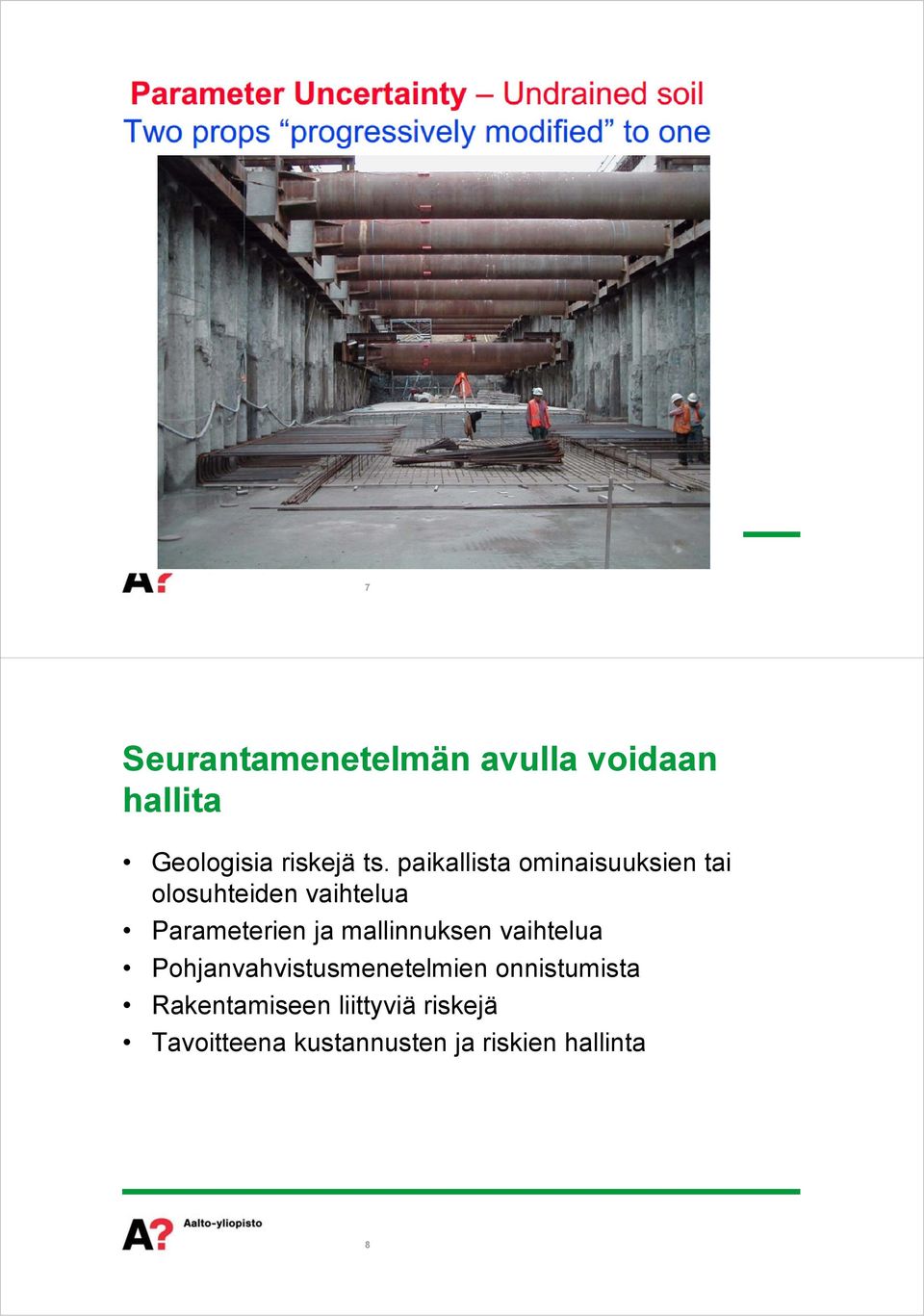 mallinnuksen vaihtelua Pohjanvahvistusmenetelmien onnistumista