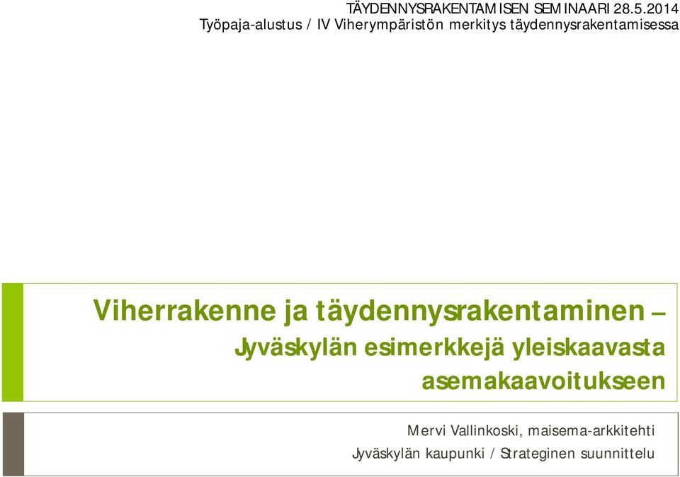 täydennysrakentamisessa Viherrakenne ja täydennysrakentaminen Jyväskylän