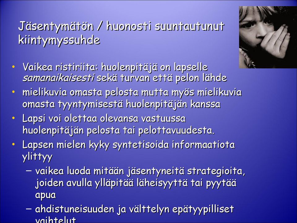 olevansa vastuussa huolenpitäjän pelosta tai pelottavuudesta.