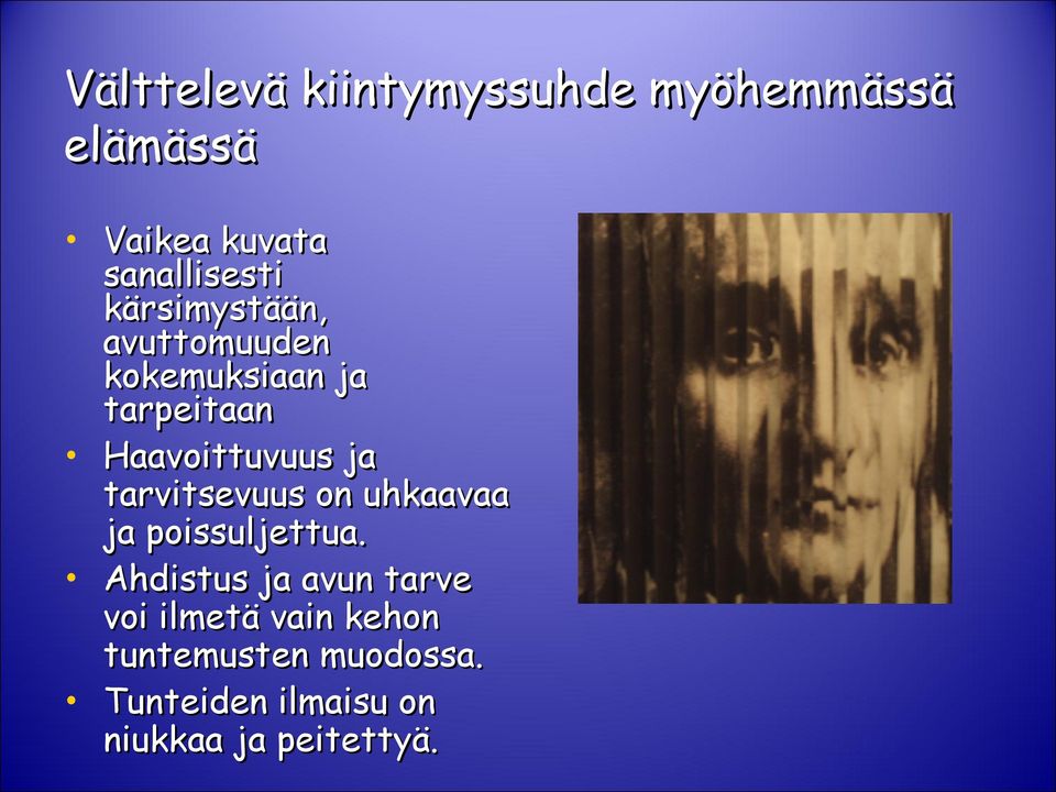 tarvitsevuus on uhkaavaa ja poissuljettua.