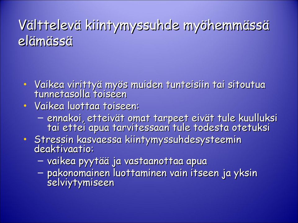 tai ettei apua tarvitessaan tule todesta otetuksi Stressin kasvaessa kiintymyssuhdesysteemin