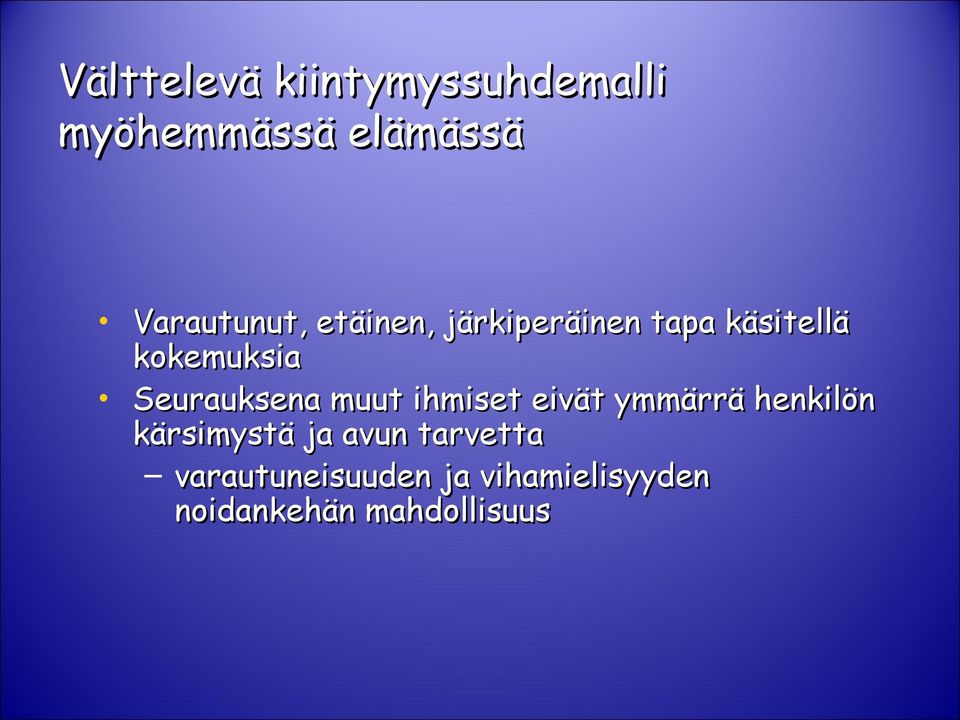 Seurauksena muut ihmiset eivät ymmärrä henkilön kärsimystä ja