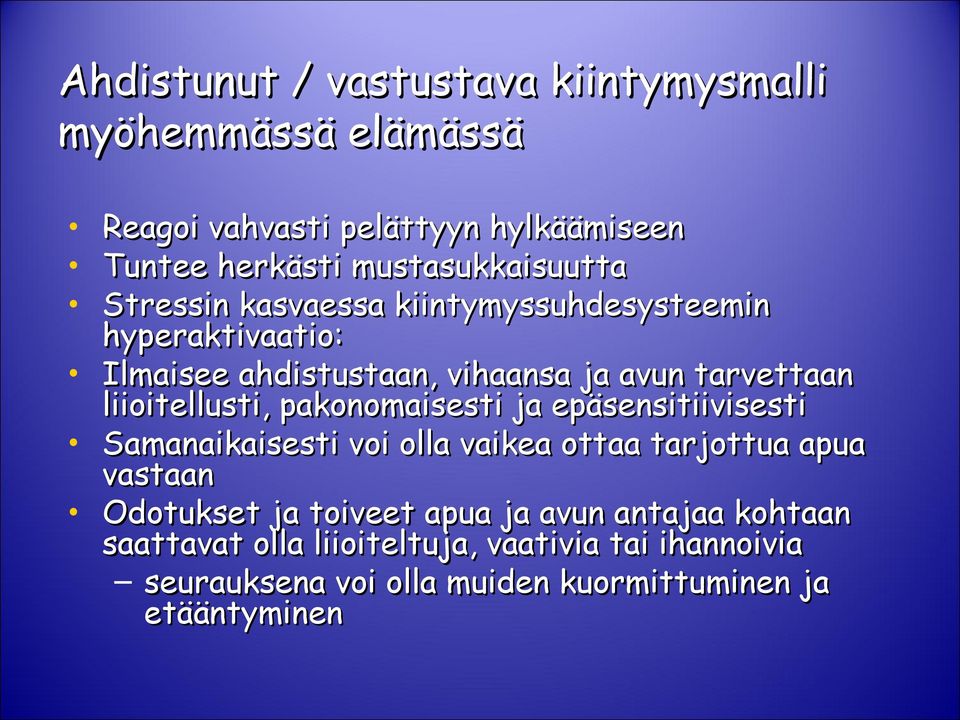 liioitellusti, pakonomaisesti ja epäsensitiivisesti Samanaikaisesti voi olla vaikea ottaa tarjottua apua vastaan Odotukset ja