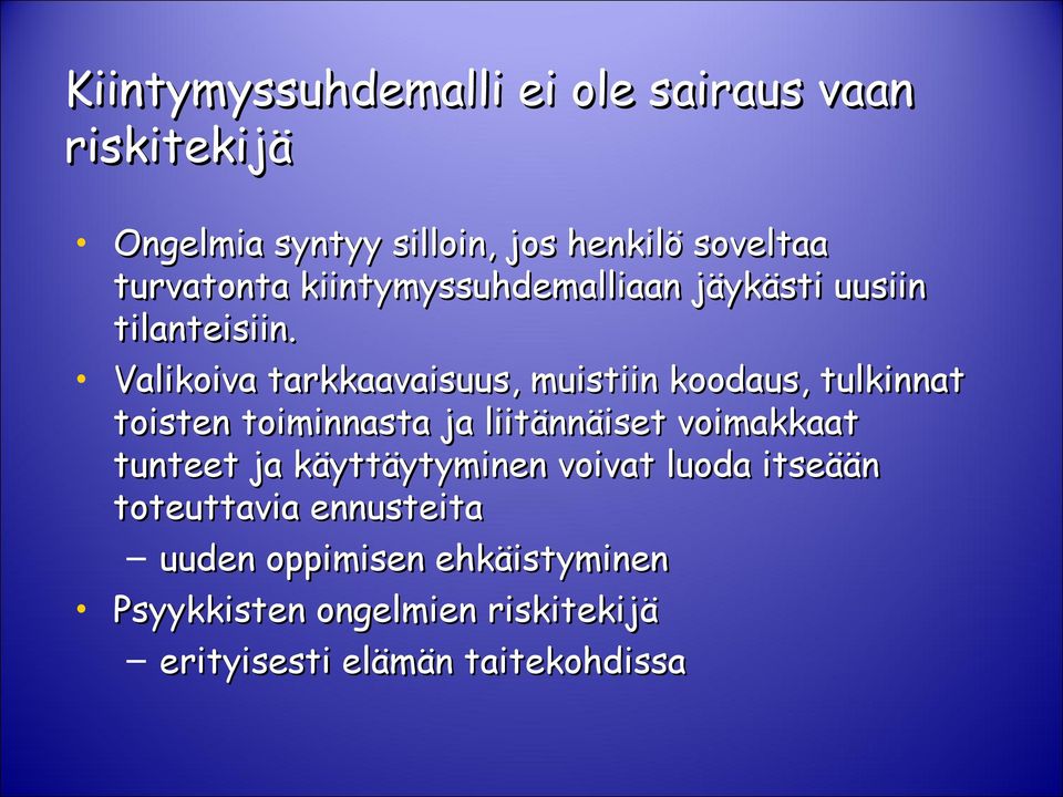 Valikoiva tarkkaavaisuus, muistiin koodaus, tulkinnat toisten toiminnasta ja liitännäiset voimakkaat