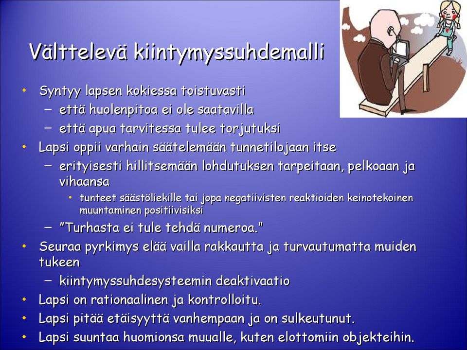 keinotekoinen muuntaminen positiivisiksi Turhasta ei tule tehdä numeroa.