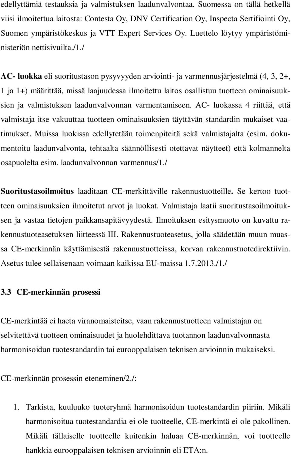 Luettelo löytyy ympäristöministeriön nettisivuilta./1.