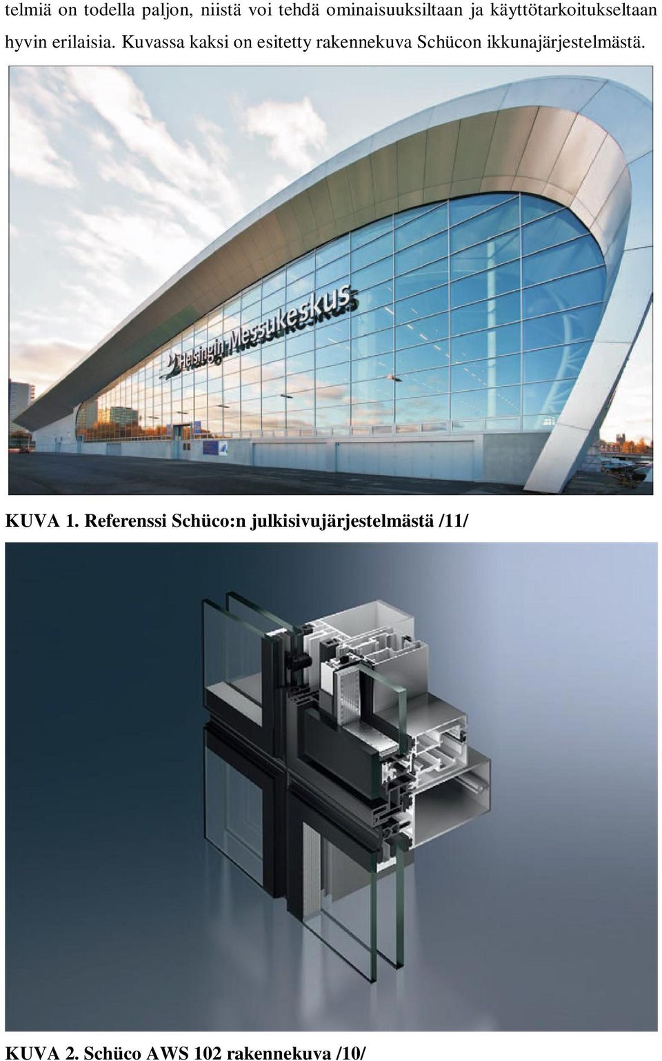 Kuvassa kaksi on esitetty rakennekuva Schücon ikkunajärjestelmästä.