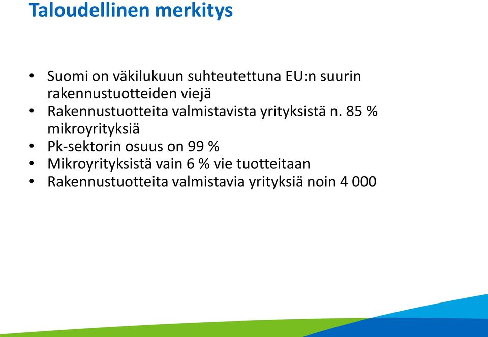 n. 85 % mikroyrityksiä Pk-sektorin osuus on 99 % Mikroyrityksistä