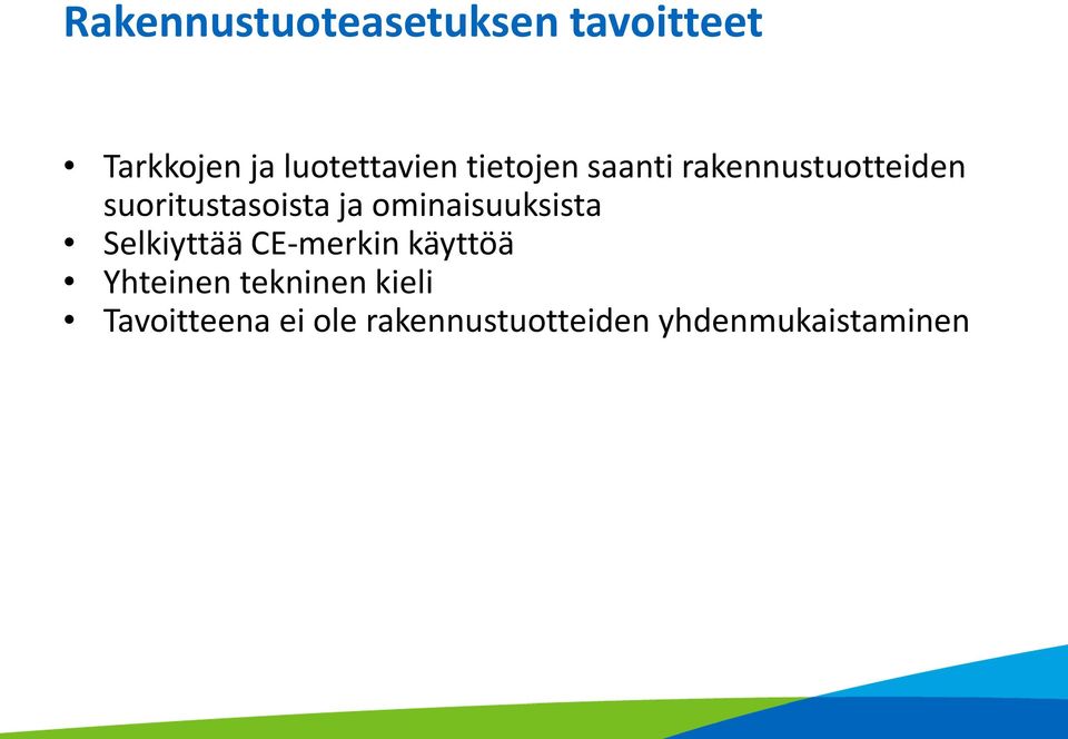 ominaisuuksista Selkiyttää CE-merkin käyttöä Yhteinen