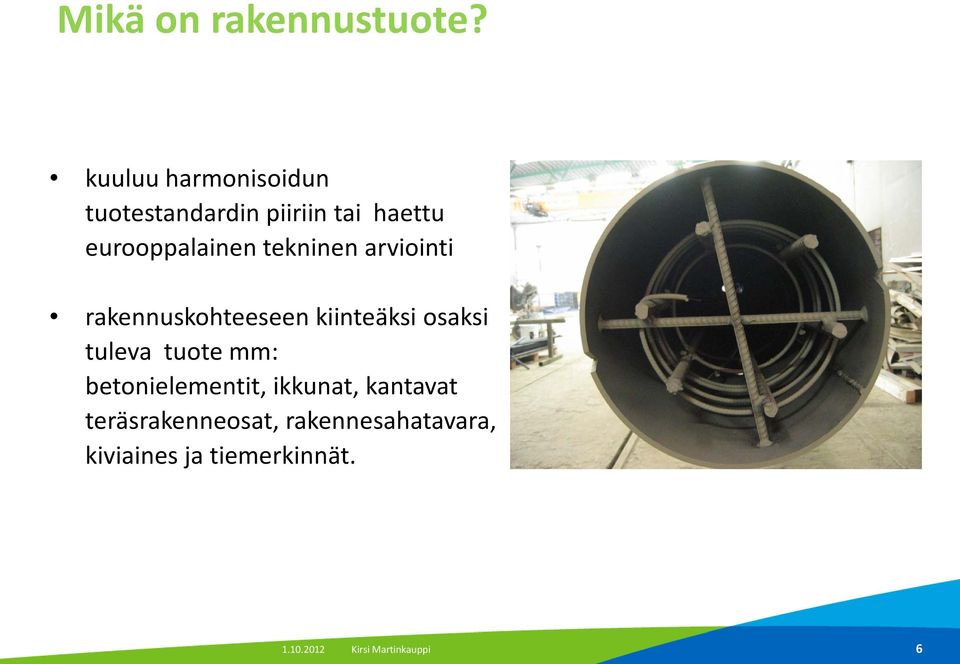 tekninen arviointi rakennuskohteeseen kiinteäksi osaksi tuleva tuote mm: