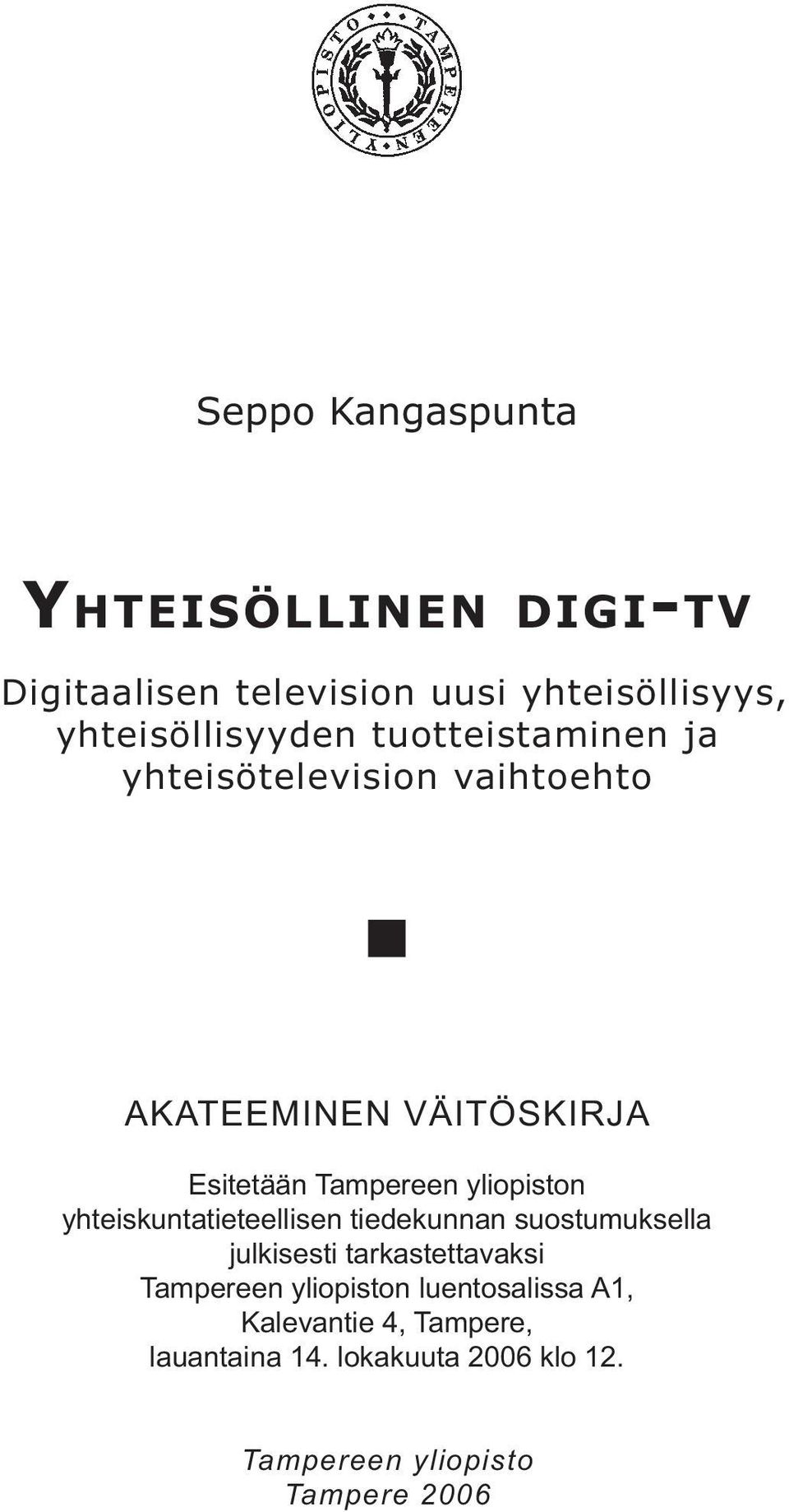yhteiskuntatieteellisen tiedekunnan suostumuksella julkisesti tarkastettavaksi Tampereen yliopiston