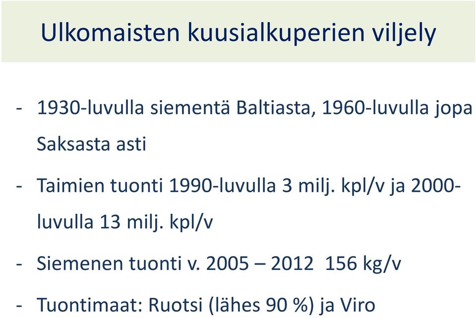 1990-luvulla 3 milj. kpl/v ja 2000- luvulla 13 milj.