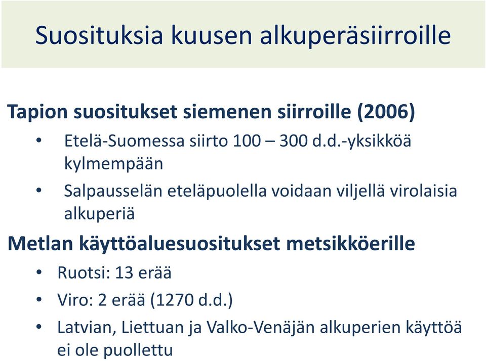 d.-yksikköä kylmempään Salpausselän eteläpuolella voidaan viljellä virolaisia alkuperiä