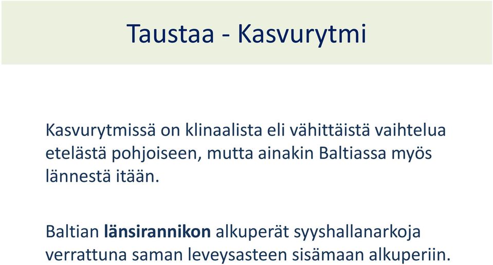 Baltiassa myös lännestä itään.