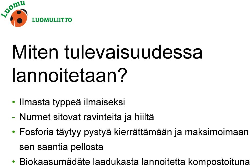 hiiltä Fosforia täytyy pystyä kierrättämään ja