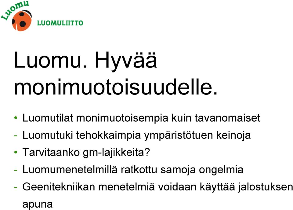 tehokkaimpia ympäristötuen keinoja Tarvitaanko gm-lajikkeita?