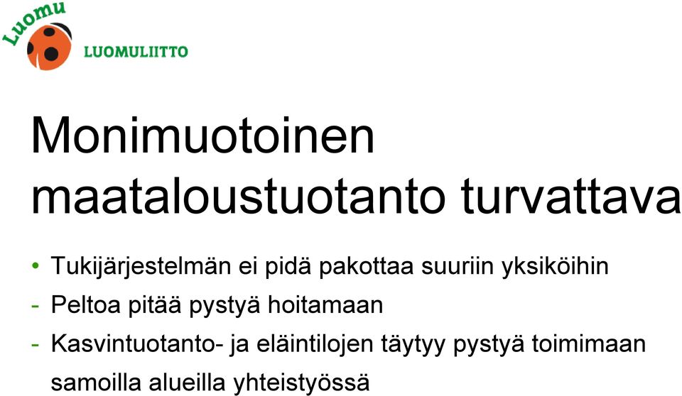 - Peltoa pitää pystyä hoitamaan - Kasvintuotanto- ja