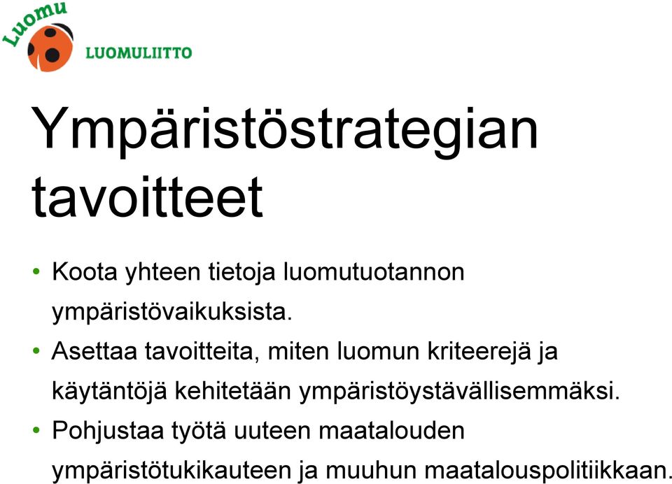 Asettaa tavoitteita, miten luomun kriteerejä ja käytäntöjä