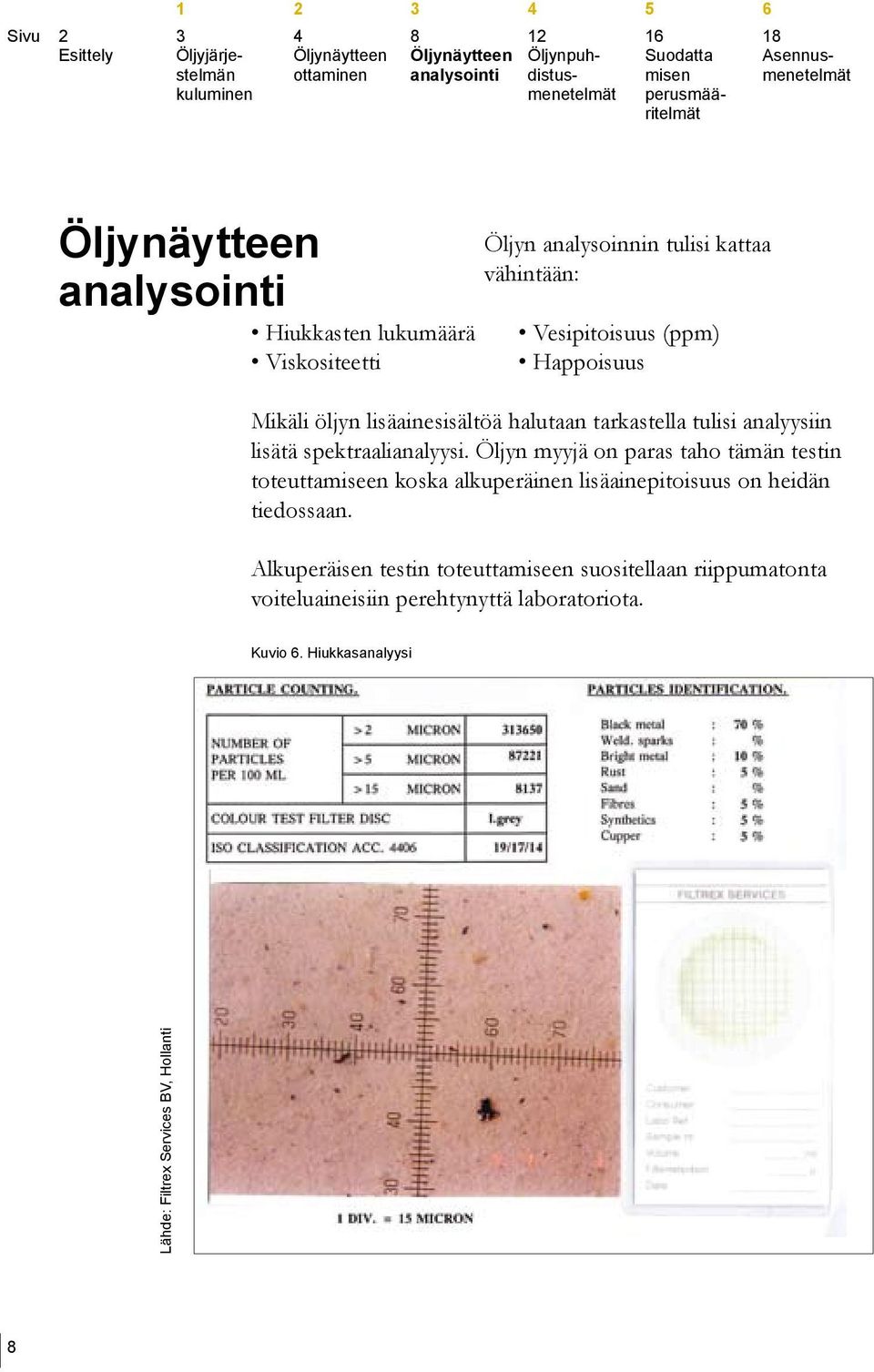 tulisi analyysiin lisätä spektraalianalyysi.