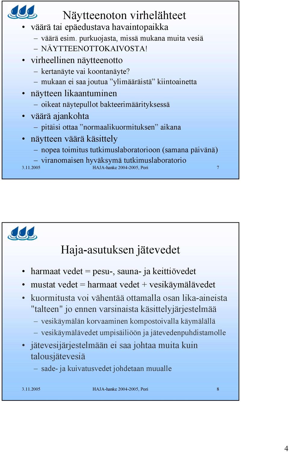 toimitus tutkimuslaboratorioon (samana päivänä) viranomaisen hyväksymä tutkimuslaboratorio 3.11.