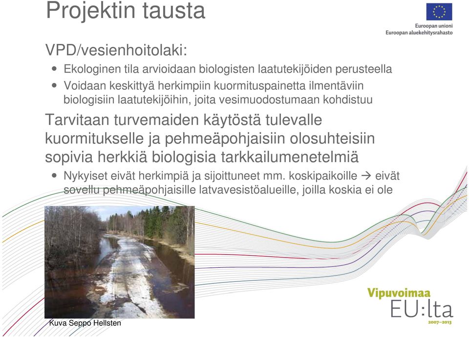 käytöstä tulevalle kuormitukselle ja pehmeäpohjaisiin olosuhteisiin sopivia herkkiä äboogsa biologisia tarkkailumenetelmiä a ee