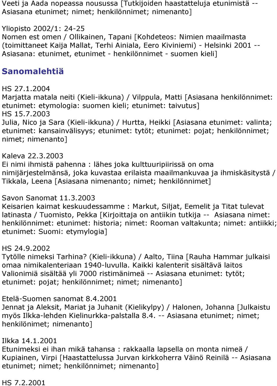 -- Asiasana: etunimet, etunimet - henkilönnimet - suomen kieli] Sanomalehtiä HS 27.1.