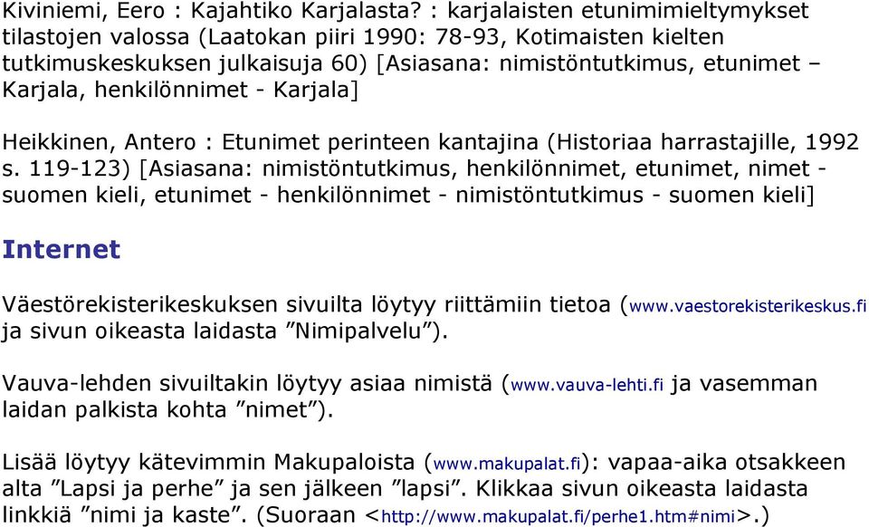 Karjala] Heikkinen, Antero : Etunimet perinteen kantajina (Historiaa harrastajille, 1992 s.