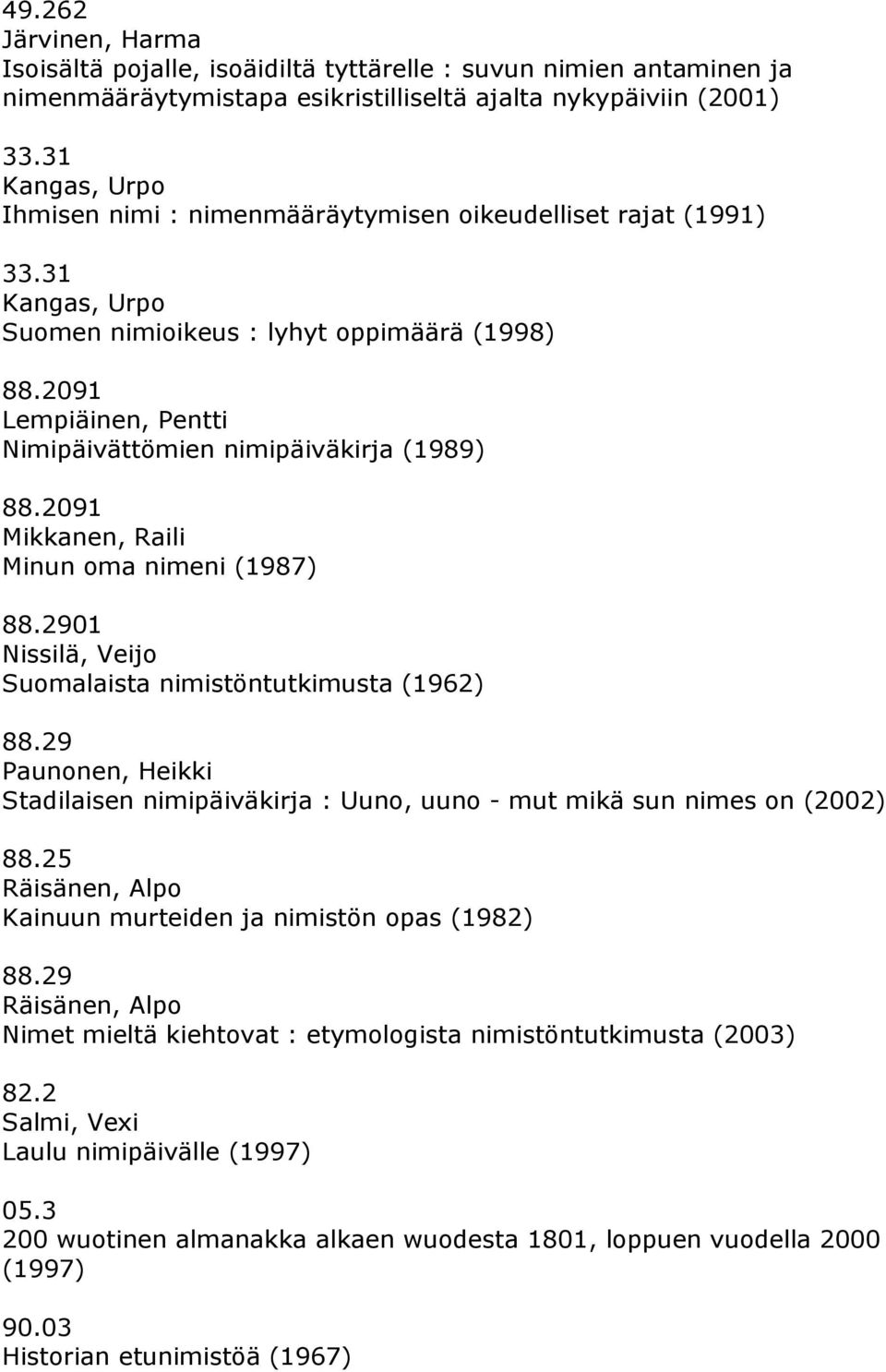2091 Lempiäinen, Pentti Nimipäivättömien nimipäiväkirja (1989) 88.