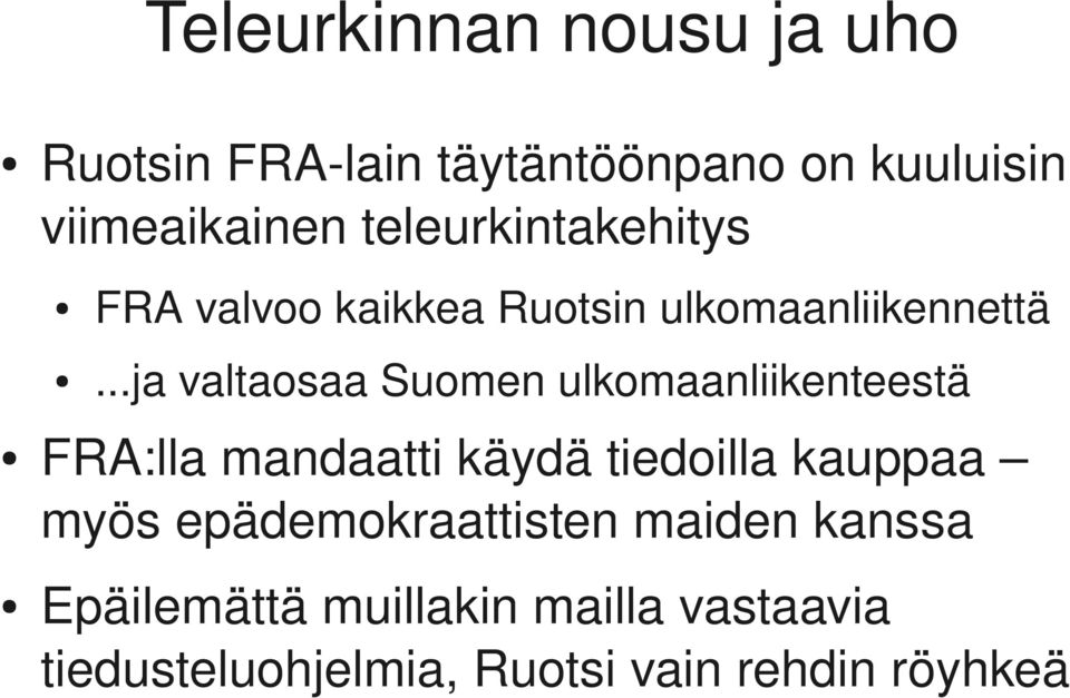 ..ja valtaosaa Suomen ulkomaanliikenteestä FRA:lla mandaatti käydä tiedoilla kauppaa myös