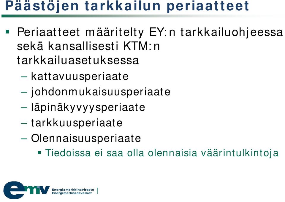 kattavuusperiaate johdonmukaisuusperiaate läpinäkyvyysperiaate