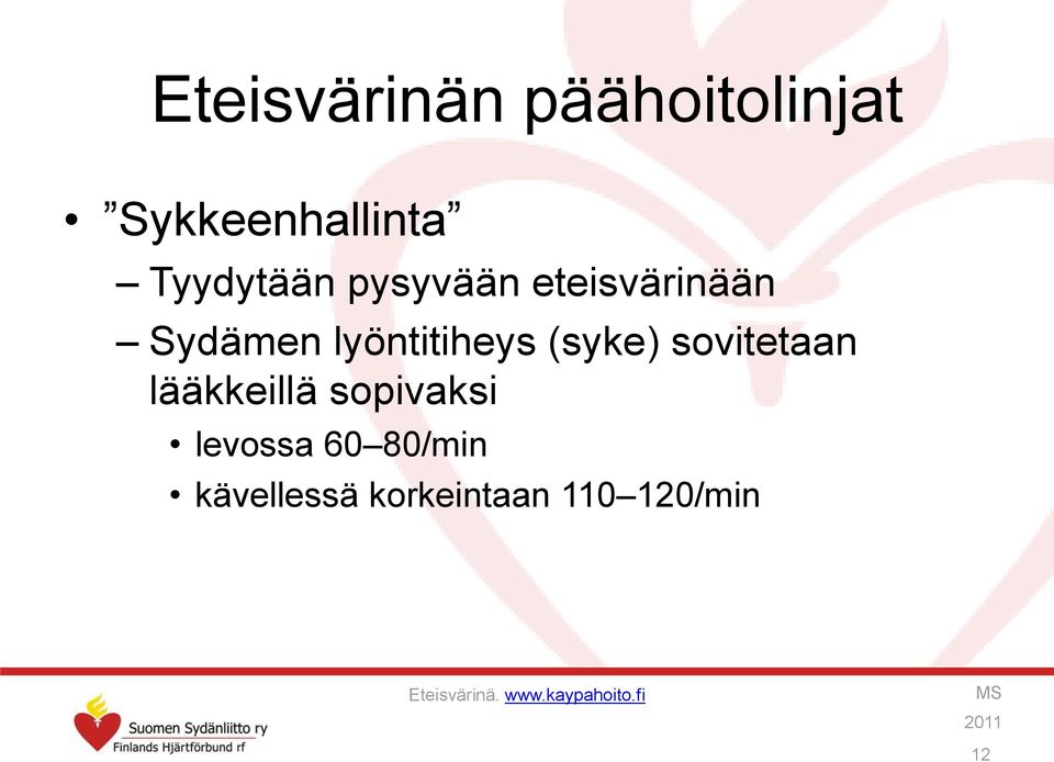 sovitetaan lääkkeillä sopivaksi levossa 60 80/min