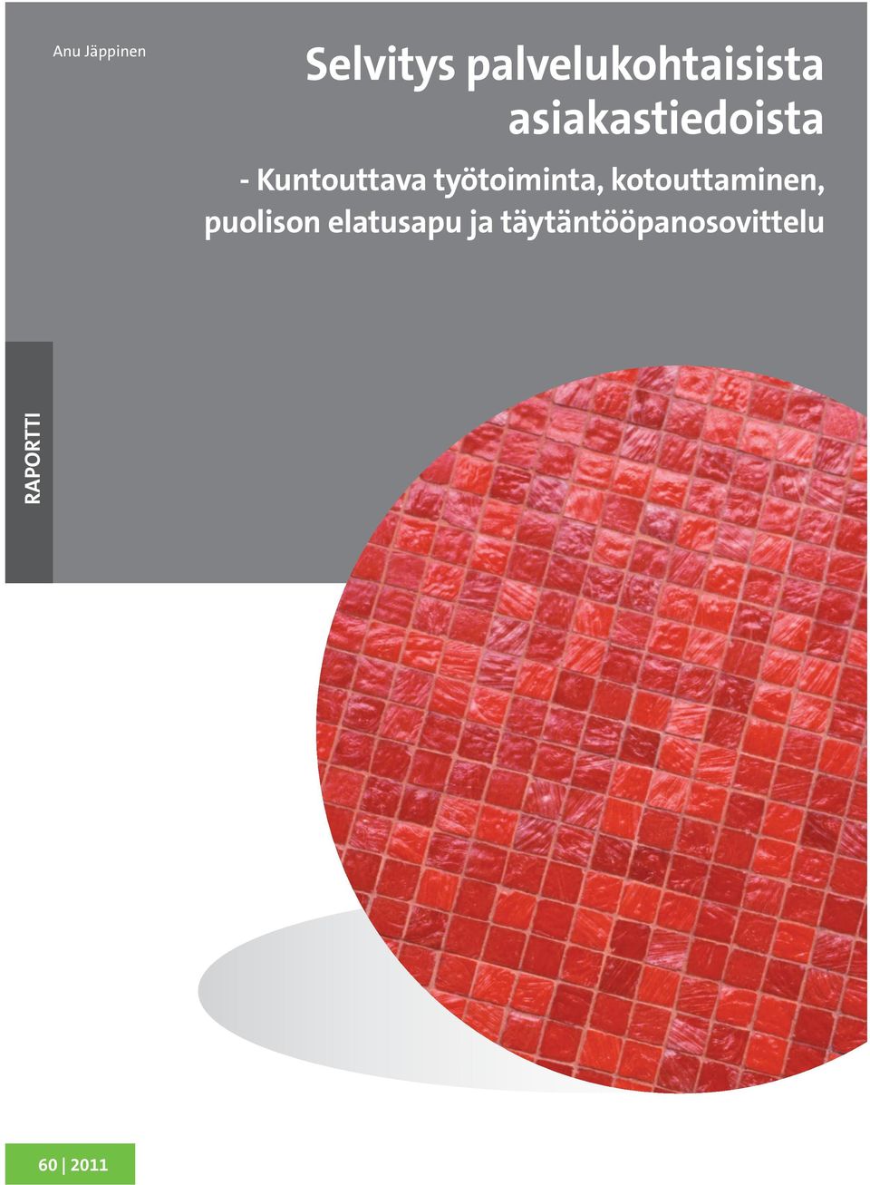 työllistymisen edistämisestä, kotoutumisen edistämisestä, puolison elatusavusta sekä lapsen huollon ja tapaamisoikeuden täytäntöönpanosovittelusta.