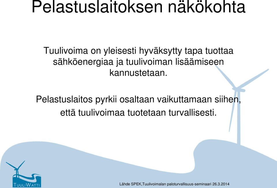 Pelastuslaitos pyrkii osaltaan vaikuttamaan siihen, että tuulivoimaa