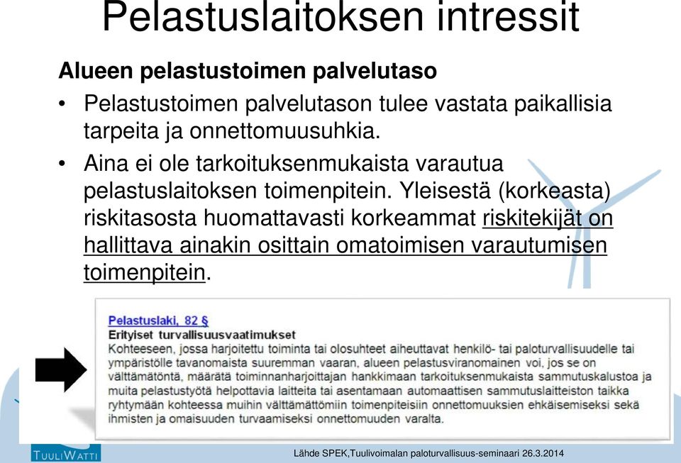 Aina ei ole tarkoituksenmukaista varautua pelastuslaitoksen toimenpitein.