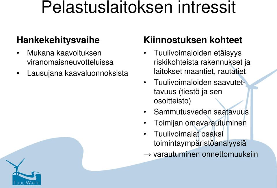 laitokset maantiet, rautatiet Tuulivoimaloiden saavutettavuus (tiestö ja sen osoitteisto)