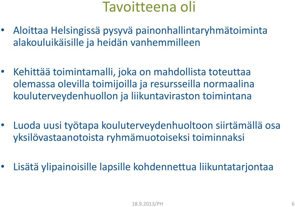 resursseilla normaalina kouluterveydenhuollon ja liikuntaviraston toimintana Luoda uusi työtapa