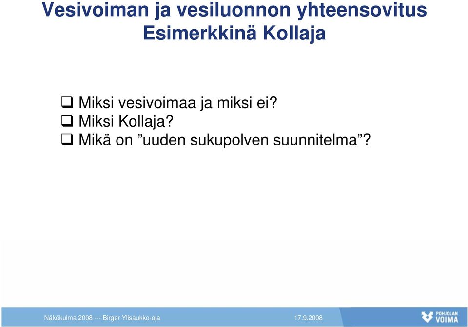 Miksi vesivoimaa ja miksi ei?