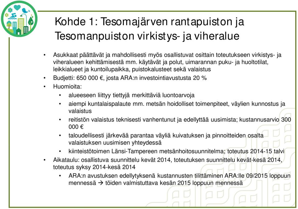 liittyy tiettyjä merkittäviä luontoarvoja aiempi kuntalaispalaute mm.