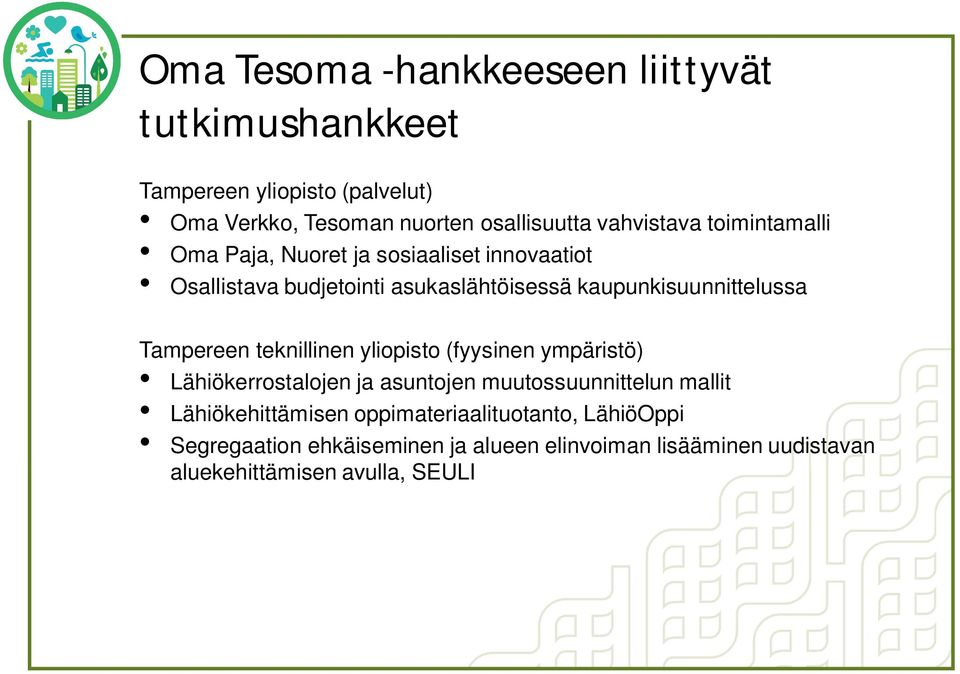 kaupunkisuunnittelussa Tampereen teknillinen yliopisto (fyysinen ympäristö) Lähiökerrostalojen ja asuntojen muutossuunnittelun