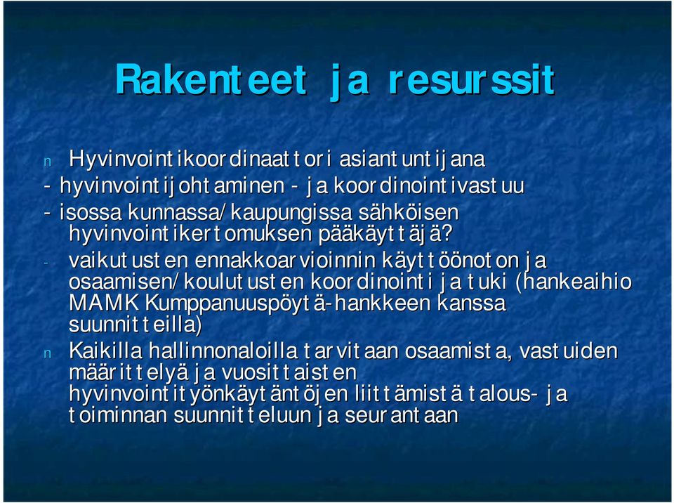 - vaikutusten ennakkoarvioinnin käyttöönoton ja osaamisen/koulutusten koordinointi ja tuki (hankeaihio MAMK