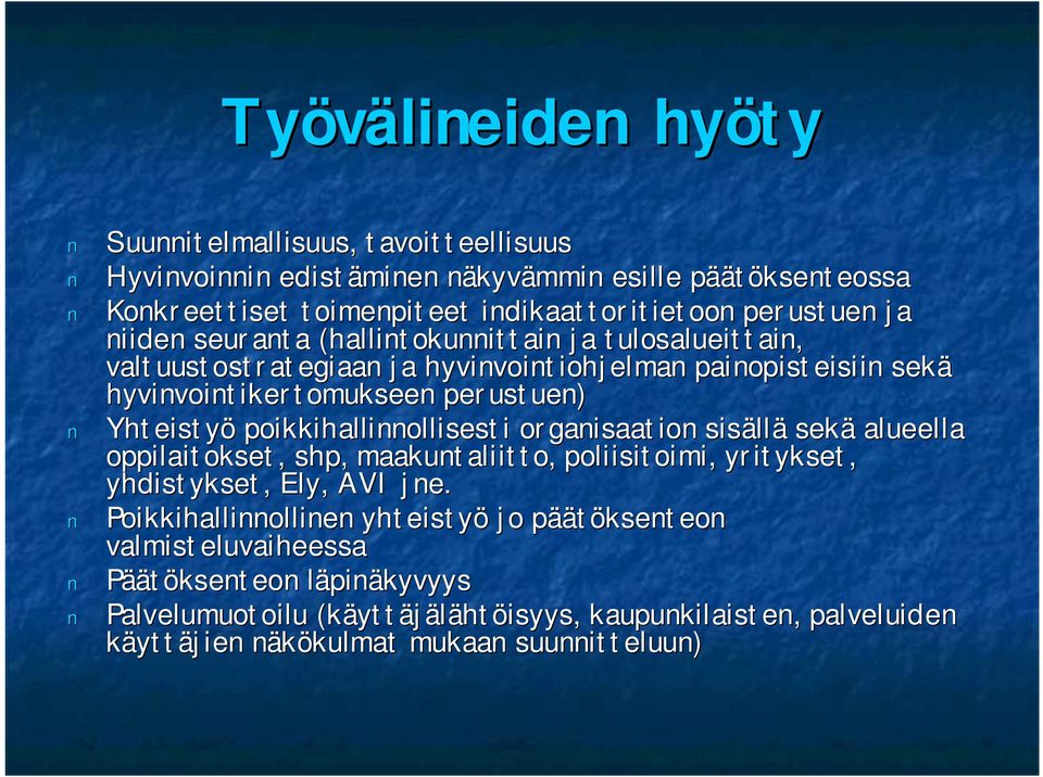 poikkihallinnollisesti organisaation sisällä sekä alueella ella oppilaitokset, shp,, maakuntaliitto, poliisitoimi, yritykset, yhdistykset, Ely,, AVI jne.