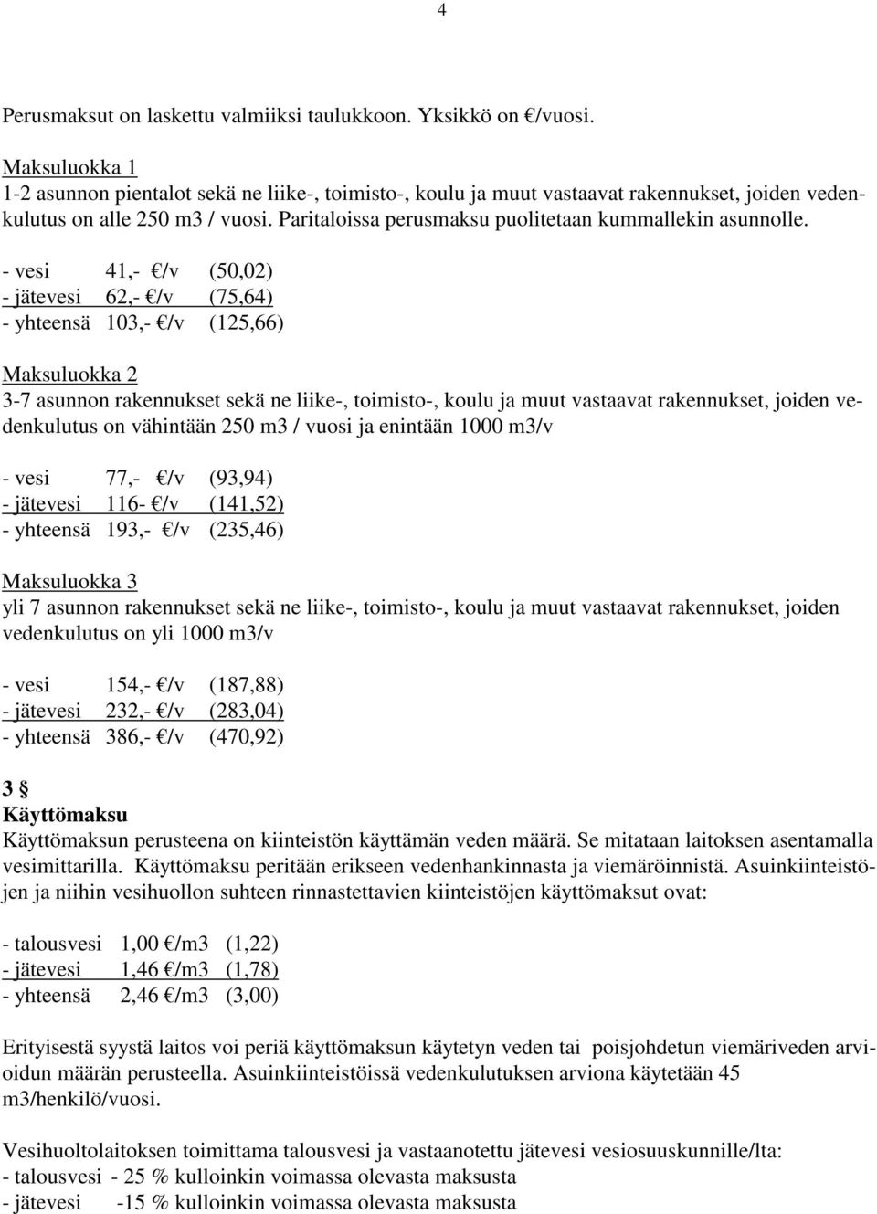 Paritaloissa perusmaksu puolitetaan kummallekin asunnolle.