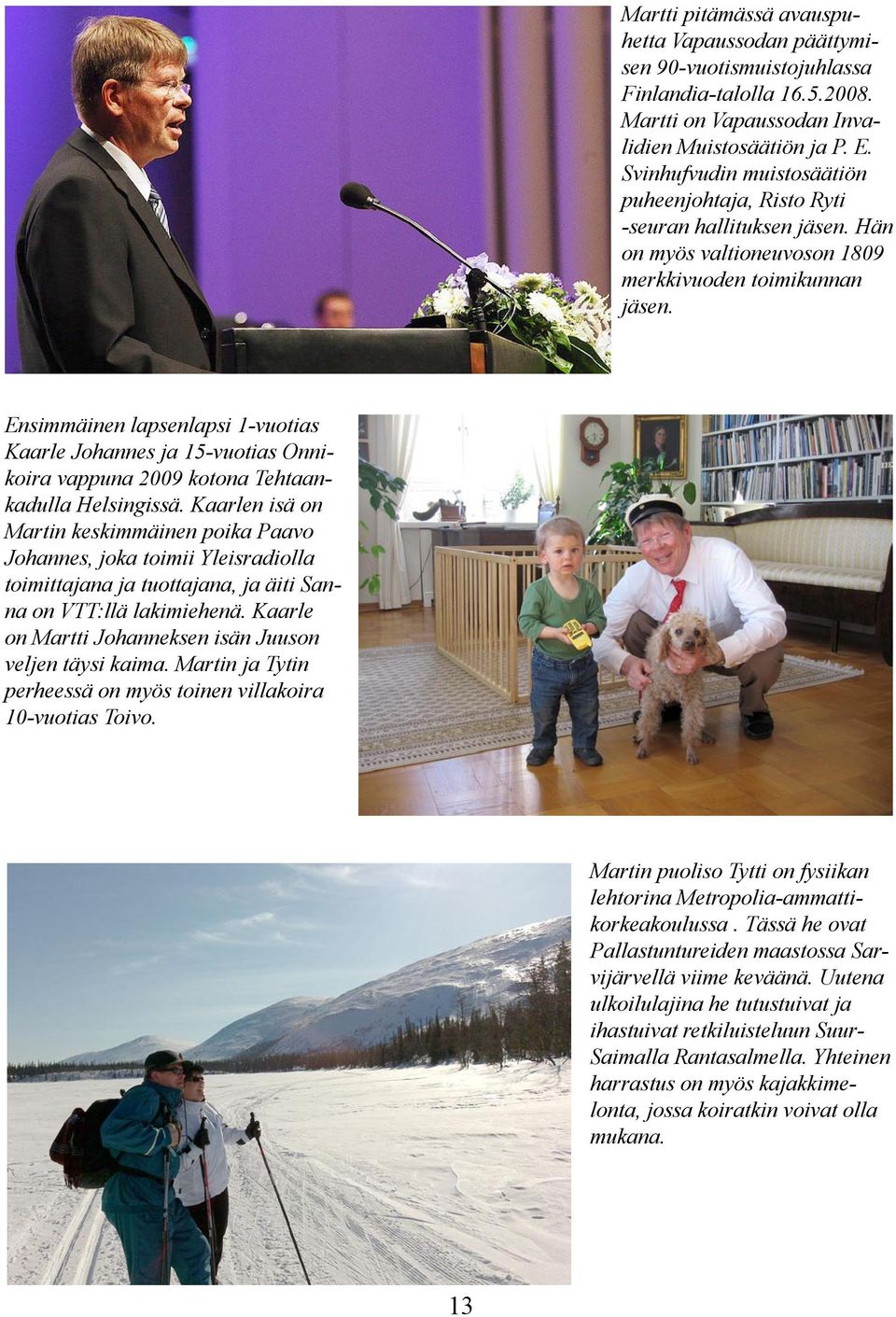 Ensimmäinen lapsenlapsi 1-vuotias Kaarle Johannes ja 15-vuotias Onnikoira vappuna 2009 kotona Tehtaankadulla Helsingissä.