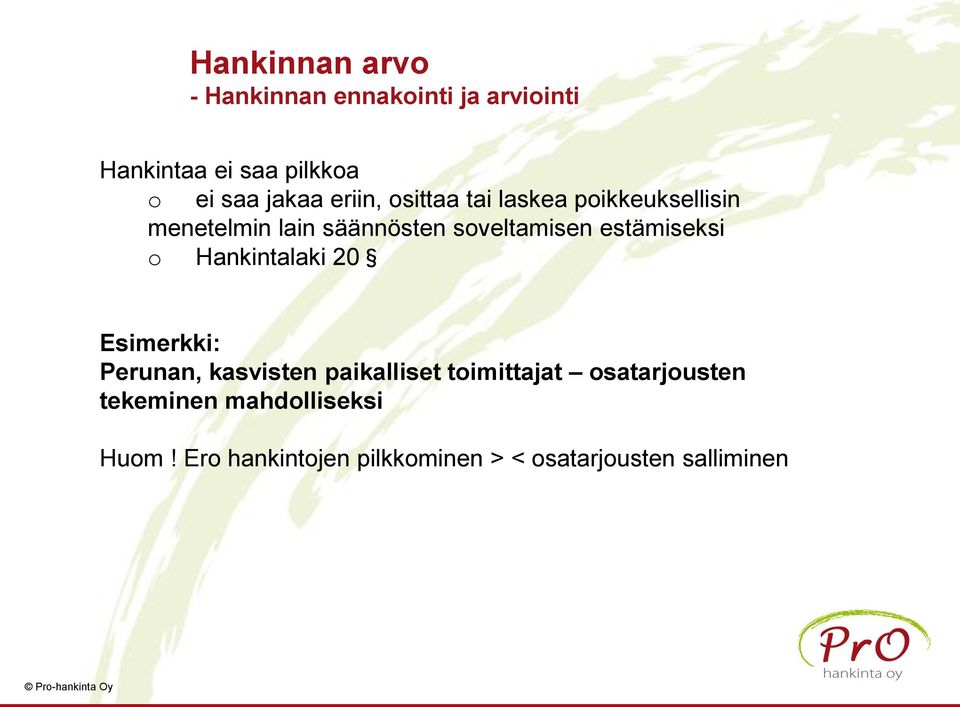 estämiseksi o Hankintalaki 20 Esimerkki: Perunan, kasvisten paikalliset toimittajat