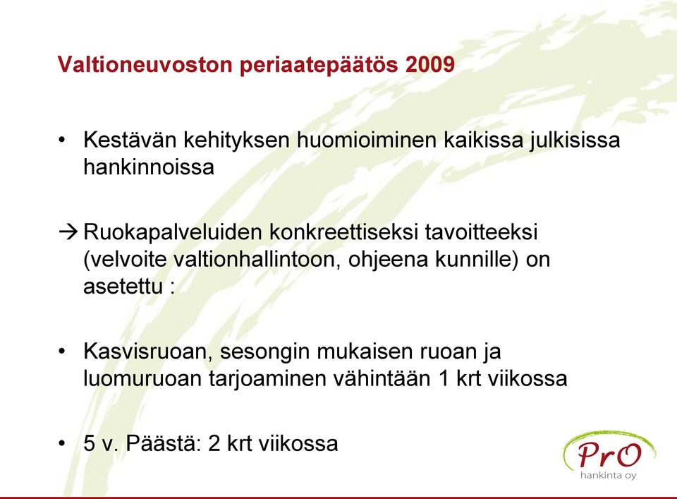 valtionhallintoon, ohjeena kunnille) on asetettu : Kasvisruoan, sesongin
