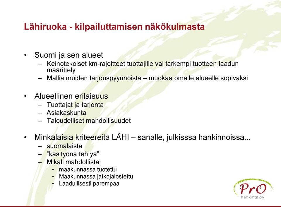 Tuottajat ja tarjonta Asiakaskunta Taloudelliset mahdollisuudet Minkälaisia kriteereitä LÄHI sanalle, julkisssa