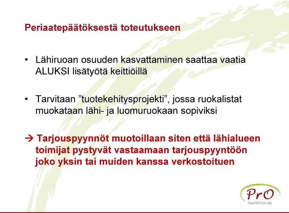 muokataan lähi- ja luomuruokaan sopiviksi Tarjouspyynnöt muotoillaan siten että