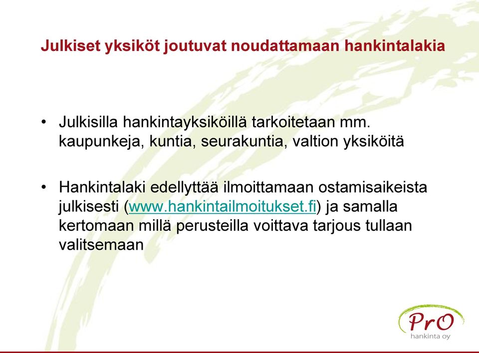 kaupunkeja, kuntia, seurakuntia, valtion yksiköitä Hankintalaki edellyttää