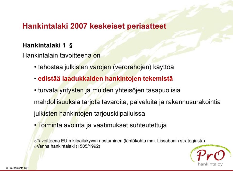 tavaroita, palveluita ja rakennusurakointia julkisten hankintojen tarjouskilpailuissa Toiminta avointa ja vaatimukset