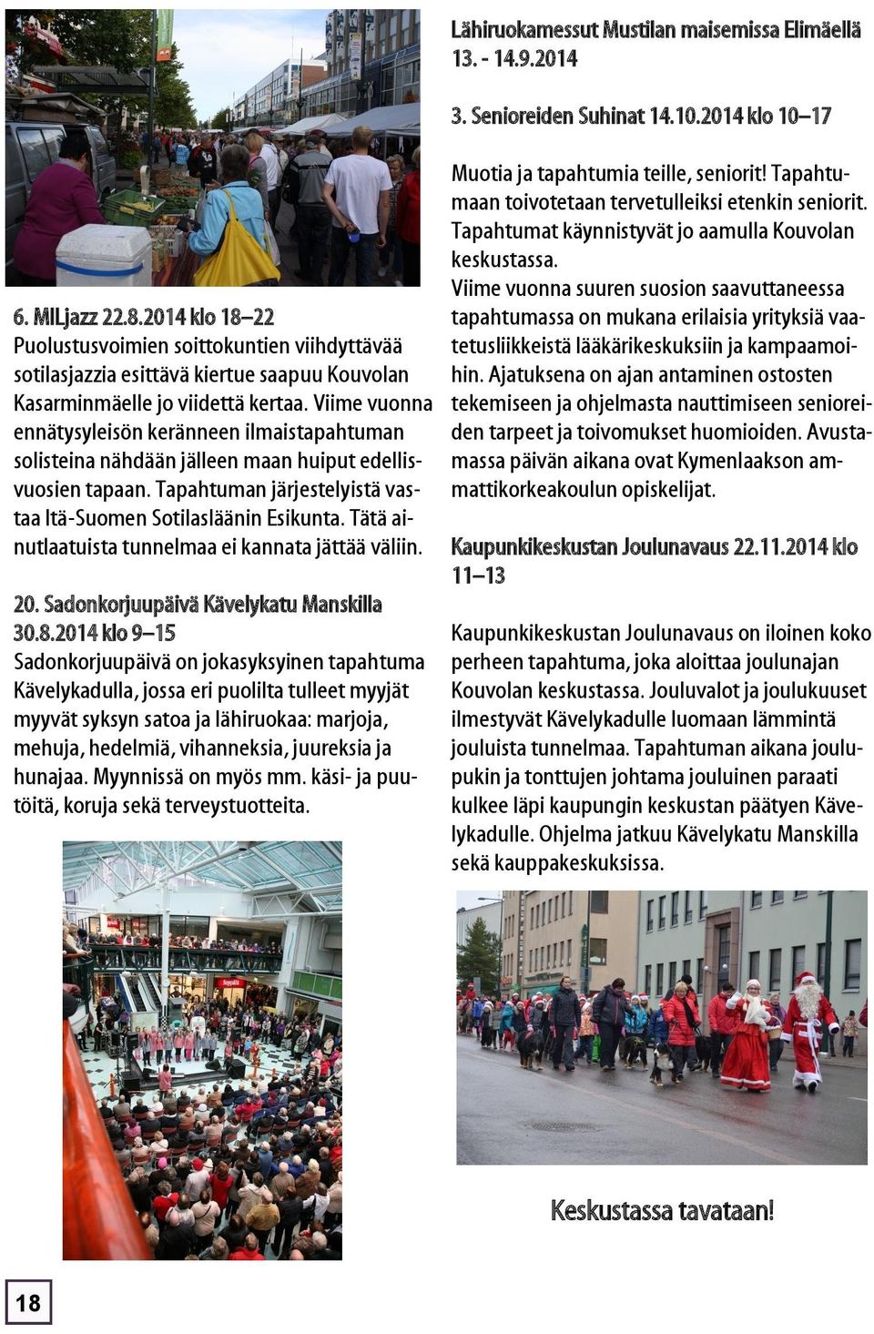 Tätä ainutlaatuista tunnelmaa ei kannata jättää väliin. 20. Sadonkorjuupäivä Kävelykatu Manskilla 30.8.